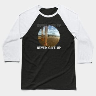 Never Give up ( Running Art no. 1 ) Baseball T-Shirt